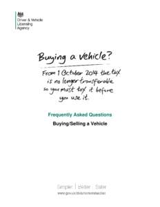 Frequently Asked Questions Buying/Selling a Vehicle 1. If I buy a second hand car after the 1st October 2014, how am I meant to drive this away as the tax will cease at the point of sale? You can tax the vehicle using t