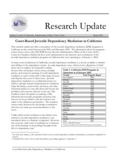 Research Update Judicial Council of California, Administrative Office of the Courts March[removed]Court-Based Juvenile Dependency Mediation in California