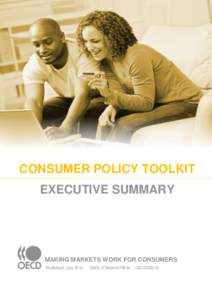 CONSUMER POLICY TOOLKIT EXECUTIVE SUMMARY MAKING MARKETS WORK FOR CONSUMERS Published: July 2010
