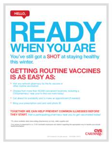 HELLO,  READY WHEN YOU ARE You’ve still got a SHOT at staying healthy this winter.
