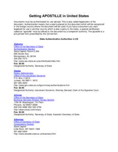 Getting APOSTILLE in United States Documents must be authenticated for use abroad. This is also called legalization of the document. Authentication means that a seal is placed on the document which will be recognized in 