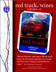 “Dried cherries and spices blend with hints of chocolate and olive to round out this most elegant and delicious wine.” John Allbaugh, Winemaker Red Truck Winery, Sonoma, C A