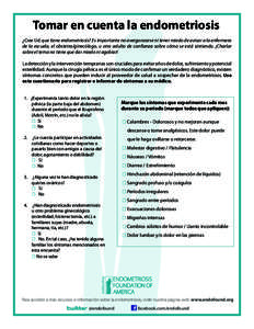 Tomar en cuenta la endometriosis ¿Cree Ud. que tiene endometriosis? Es importante no avergonzarse ni tener miedo de avisar a la enfermera de la escuela, el obstetra/ginecólogo, u otro adulto de confianza sobre cómo se