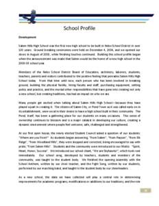 School Profile Development Salem Hills High School was the first new high school to be built in Nebo School District in over 100 years. Ground breaking ceremonies were held on December 4, 2006, and we opened our doors in