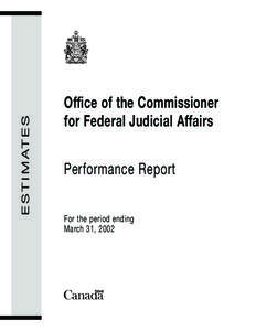 E S T I M AT E S  Office of the Commissioner for Federal Judicial Affairs Performance Report For the period ending