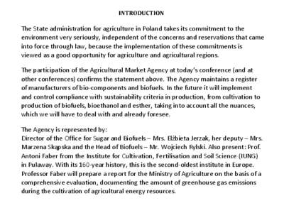 The State administration for agriculture in Poland takes its commitment to the environment very seriously, independent of the concerns and reservations that came into force through law, because the implementation of thes