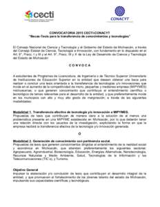    CONVOCATORIA 2015 CECTI-CONACYT “Becas-Tesis para la transferencia de conocimientos y tecnologías” El Consejo Nacional de Ciencia y Tecnología y el Gobierno del Estado de Michoacán, a través del Consejo Estat