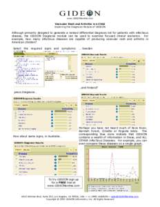 www.GIDEONonline.com  Vesicular Rash and Arthritis in a Child Exploring the Diagnosis Module of GIDEON  Although primarily designed to generate a ranked differential diagnosis list for patients with infectious