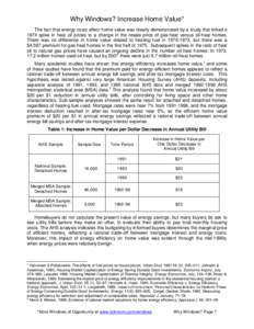 Why Windows? Increase Home Value* The fact that energy costs affect home value was clearly demonstrated by a study that linked a 1974 spike in heat oil prices to a change in the resale price of gas-heat versus oil-heat h