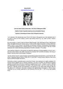 Michel BILGER [removed] Ecole des Hautes Etudes Commerciales, HEC School of Management (MBA) Diplôme d’Etudes Comptables Supérieures (Accounting Master Degree) Expertise en Informatique de G