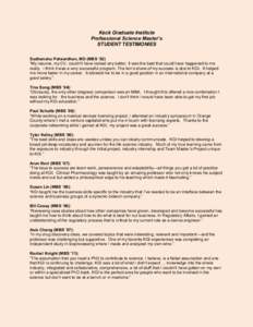 Keck Graduate Institute Professional Science Master’s STUDENT TESTIMONIES Sudhanshu Patwardhan, MD (MBS ’02) “My resume, my CV, couldn’t have looked any better. It was the best that could have happened to me real