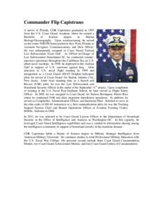 Commander Flip Capistrano A native of Florida, CDR Capistrano graduated in 1995 from the U.S. Coast Guard Academy where he earned a Bachelor of Science