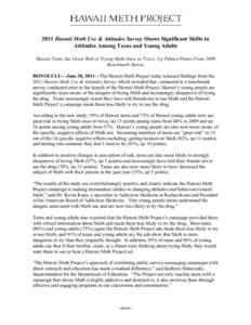     2011 Hawaii Meth Use & Attitudes Survey Shows Significant Shifts in Attitudes Among Teens and Young Adults Hawaii Teens See Great Risk in Trying Meth Once or Twice, Up Fifteen Points From 2009