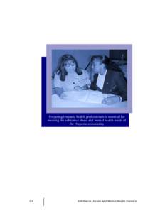 Preparing Hispanic health professionals is essential for meeting the substance abuse and mental health needs of the Hispanic community. 24
