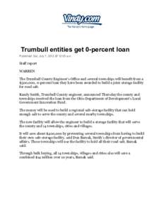 Trumbull entities get 0-percent loan Published: Sat, July 7, 2012 @ 12:05 a.m. Staff report WARREN The Trumbull County Engineer’s Office and several townships will benefit from a