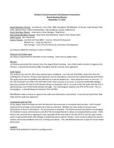Chatham County Economic Development Corporation Board Meeting Minutes September 11, 2012 Board Members Present: Joe Glasson, Larry Hicks, Mike Donoghue, Bill Milholen, Al Devine, Keith Hurand, Ned Kelly, Michael Ryan, Je