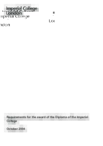 Requirements for the award of the Diploma of the Imperial College October 2004 © Imperial College London October 2004