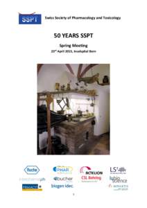 Swiss Society of Pharmacology and Toxicology  50 YEARS SSPT Spring Meeting 23rd April 2015, Inselspital Bern