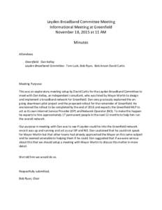 Leyden Broadband Committee Meeting Informational Meeting at Greenfield November 18, 2015 at 11 AM Minutes Attendees: Greenfield: Dan Kelley