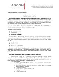 În atenţia operatorilor economici interesaţi,  SOLICITARE DE OFERTE Autoritatea Naţională pentru Administrare şi Reglementare în Comunicaţii (ANCOM), DR Timiş cu sediul în Timişoara, Str. Horia, Nr. 24, jud. T