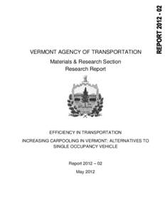 VERMONT AGENCY OF TRANSPORTATION Materials & Research Section Research Report EFFICIENCY IN TRANSPORTATION INCREASING CARPOOLING IN VERMONT: ALTERNATIVES TO