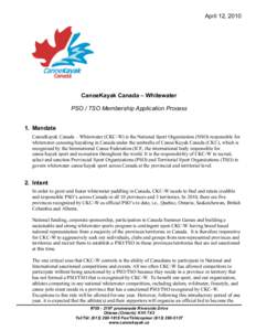 April 12, 2010  CanoeKayak Canada – Whitewater PSO / TSO Membership Application Process 1. Mandate CanoeKayak Canada – Whitewater (CKC-W) is the National Sport Organization (NSO) responsible for