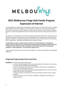 2015 Melbourne Fringe Hub Family Program Expression of Interest Each year Melbourne Fringe programs and manages a variety of spaces in the Errol Street precinct, including North Melbourne Town Hall, Lithuanian House and 