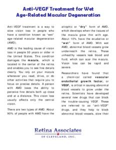 Anti-VEGF Treatment for Wet Age-Related Macular Degeneration Anti-VEGF treatment is a way to slow vision loss in people who have a condition known as “wet” age-related macular degeneration