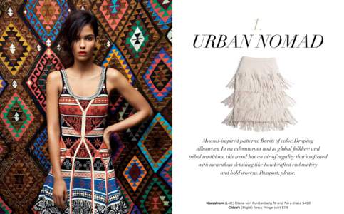 1.  URBAN NOMAD Maasai-inspired patterns. Bursts of color. Draping silhouettes. In an adventurous nod to global folklore and