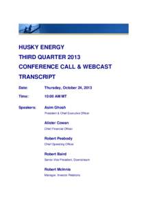 HUSKY ENERGY THIRD QUARTER 2013 CONFERENCE CALL & WEBCAST TRANSCRIPT Date: