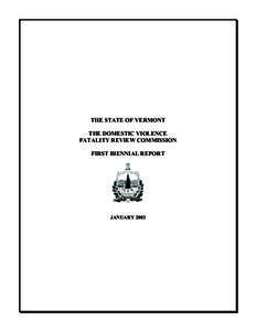 THE STATE OF VERMONT THE DOMESTIC VIOLENCE FATALITY REVIEW COMMISSION FIRST BIENNIAL REPORT  JANUARY 2003