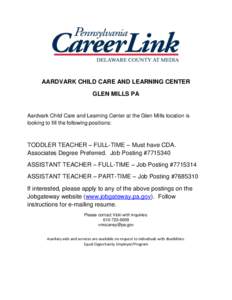 AARDVARK CHILD CARE AND LEARNING CENTER GLEN MILLS PA Aardvark Child Care and Learning Center at the Glen Mills location is looking to fill the following positions: