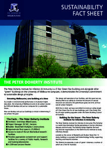 Sustainability Fact Sheet The PETER DOHERTY INSTITUTE The Peter Doherty Institute for Infection & Immunity is a 5 Star Green Star building and alongside other “green” buildings on the University of Melbourne campuses