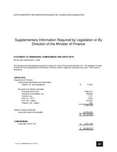 SUPPLEMENTARY INFORMATION REQUIRED BY LEGISLATION (UNAUDITED)  Supplementary Information Required by Legislation or By Direction of the Minister of Finance  STATEMENT OF REMISSIONS, COMPROMISES AND WRITE-OFFS