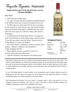 Tequila Tapatio, Reposado Imported into the US for the first time ever by Charbay Distillers Key Facts: 100% Estate grown Blue Agave • The Agave are hand selected by Jimadores and delivered fresh