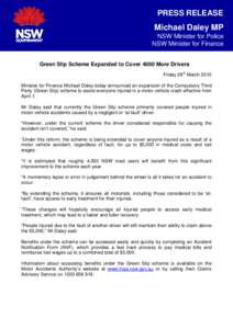 PRESS RELEASE  Michael Daley MP NSW Minister for Police NSW Minister for Finance Green Slip Scheme Expanded to Cover 4000 More Drivers