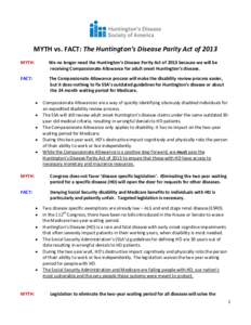 MYTH vs. FACT: The Huntington’s Disease Parity Act of 2013 MYTH: We no longer need the Huntington’s Disease Parity Act of 2013 because we will be receiving Compassionate Allowance for adult onset Huntington’s disea