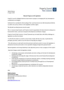 Media Release 4 August 2014 Massive Progress on DC Legislation Property Council is delighted with the Government’s progress on changing the way development contributions are charged. Parliament has concluded its third 