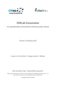 EMLab-Generation An experimentation environment for electricity policy analysis Version 1.0, February, 2013  Laurens J. de Vries, Émile J. L. Chappin and Jörn C. Richstein