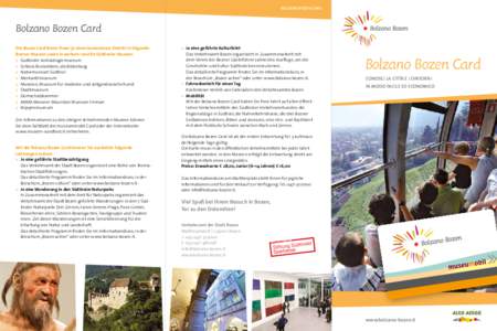 BOLZANO BOZEN CARD  Bolzano Bozen Card Die Bozen Card bietet Ihnen je einen kostenlosen Eintritt in folgende Bozner Museen sowie in weitere rund 80 Südtiroler Museen: »	 Südtiroler Archäologiemuseum