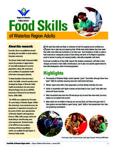 Food Skills of Waterloo Region Adults About this research: Currently, there is no published research describing the food skills of adults within a