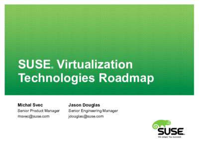SUSE Virtualization Technologies Roadmap ® Michal Svec