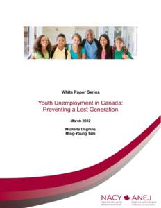 White Paper Series  Youth Unemployment in Canada: Preventing a Lost Generation March 2012 Michelle Dagnino