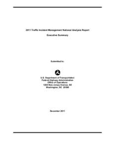 2011 Traffic Incident Management National Analysis Report Executive Summary Submitted to:  U.S. Department of Transportation