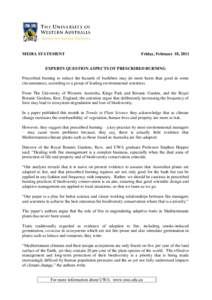 MEDIA STATEMENT  Friday, February 18, 2011 EXPERTS QUESTION ASPECTS OF PRESCRIBED BURNING Prescribed burning to reduce the hazards of bushfires may do more harm than good in some