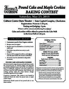 Pound Cake and Maple Cookies BAKING CONTEST Saturday, May 23, 2015  Culture Center State Theater • State Capitol Complex, Charleston
