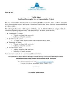 June 24, 2016  Traffic Alert Southeast Interceptor Sewer Augmentation Project This is a series of traffic alerts that will be issued throughout the construction of the Southeast Interceptor Sewer Augmentation Project. Th