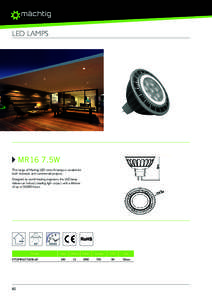 LED LAMPS  MR16 7.5W The range of Machtig LED retro fit lamps is suitable for both domestic and commercial projects. Designed by world leading engineers, this LED downlight