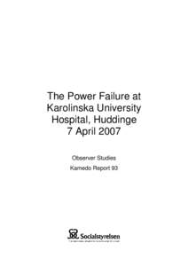 The Power Failure at Karolinska University Hospital, Huddinge 7 aprilObservers studies. Kamedo report 93