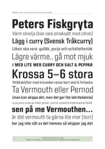 Bruhn Sans [3 FONTS]  DESIGNED BY PETER BRUHN, RUI ABREU & GÖRAN SÖDERSTRÖM Peters Fiskgryta Värm olivolja (kan vara smaksatt med citron)